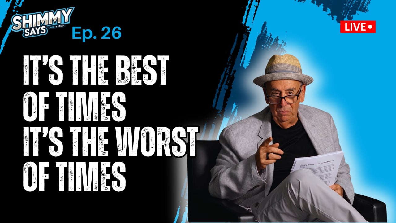 It is the Best of Times, It is the Worst of Times | Shimmy Says Ep. 26