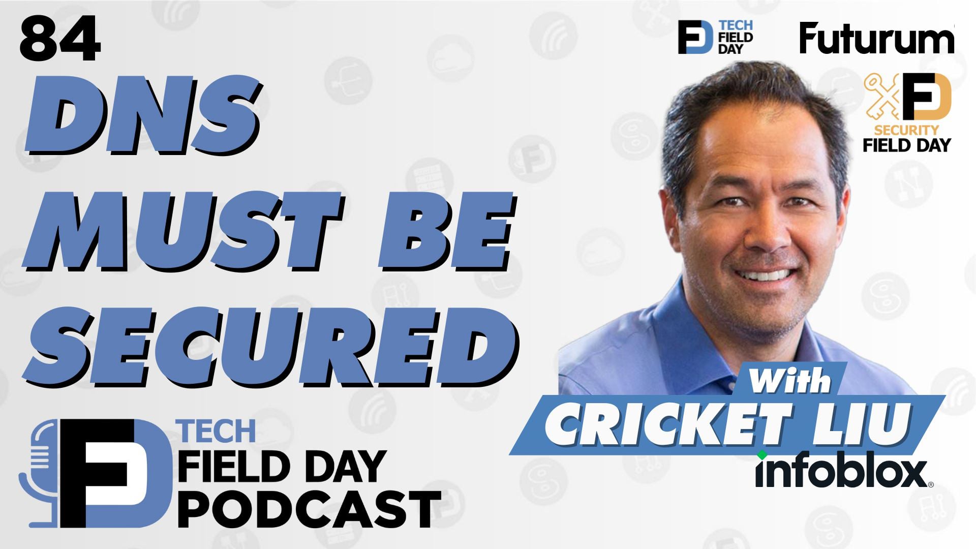 84. DNS Must Be Secured Presented by Infoblox - Tech Field Day Podcast Spotlight