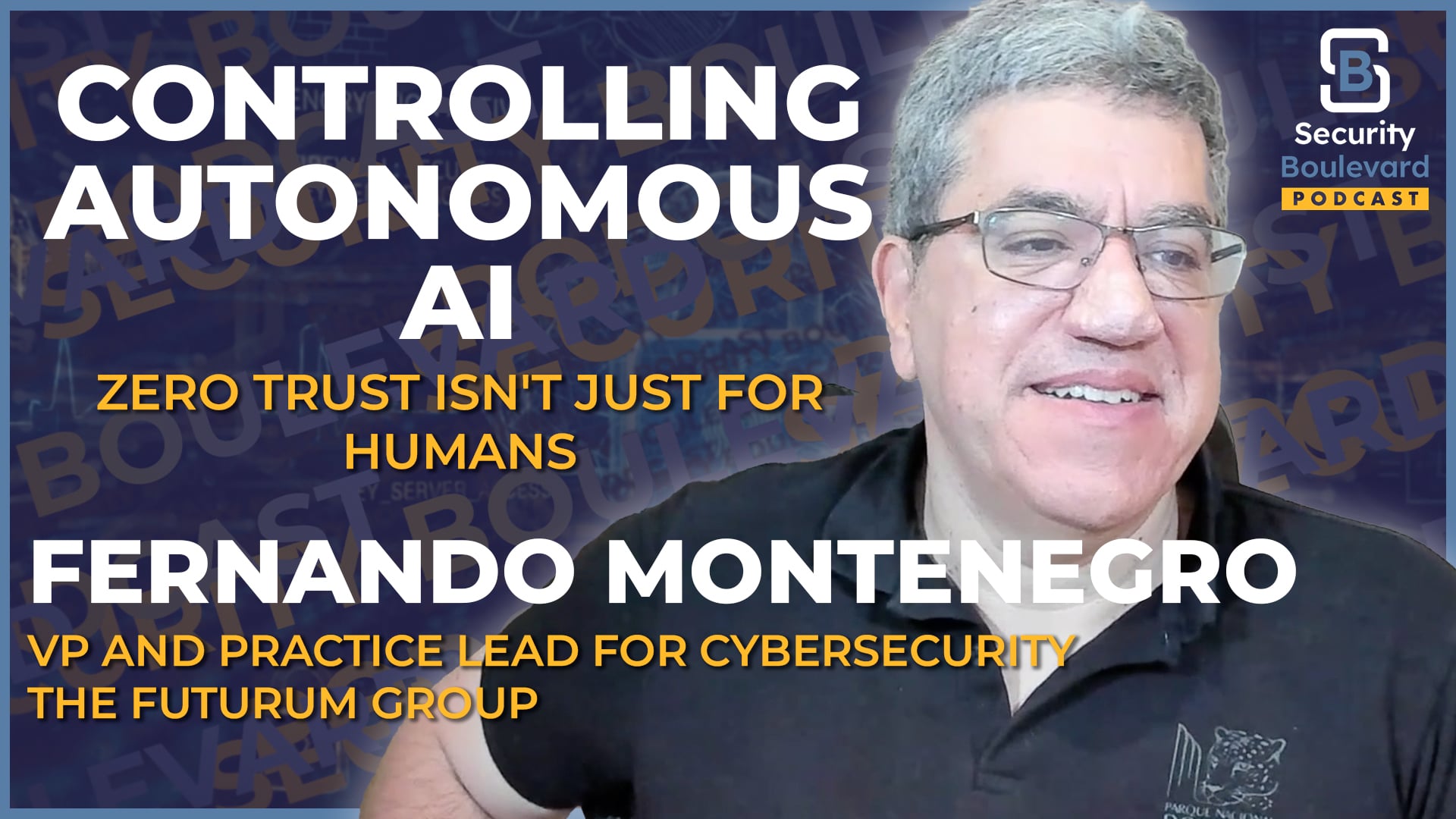 Controlling Autonomous AI: Why Zero Trust Isn't Just for Humans | Security Boulevard Episode 37