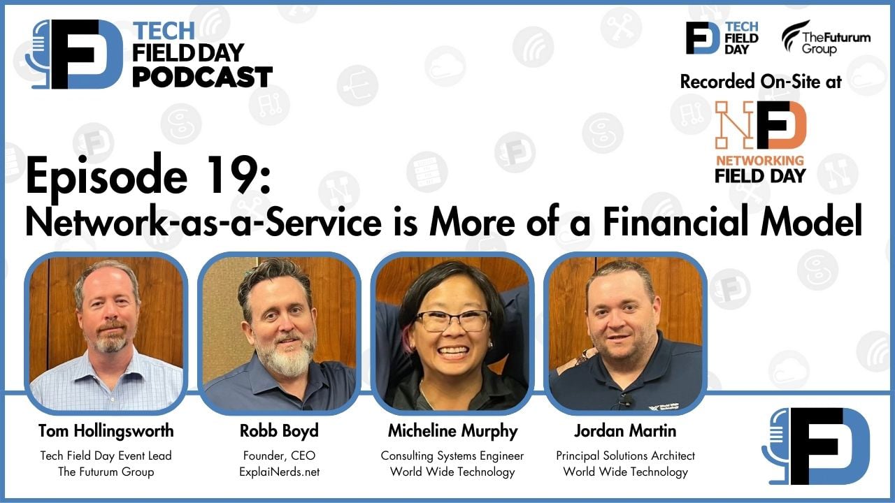 19. Network-as-a-Service is More of a Financial Model - Tech Field Day Podcast