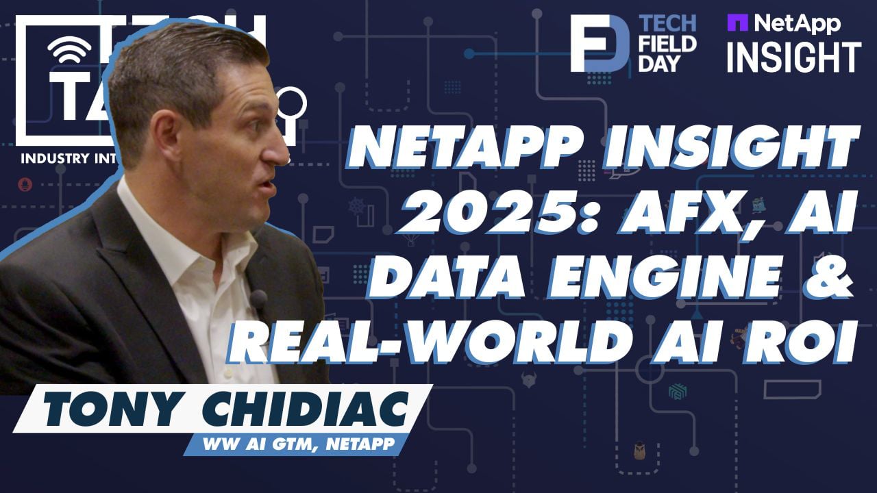 NetApp Insight 2025: Tony Chidiac on AFX, AI Data Engine & Real-World AI ROI
