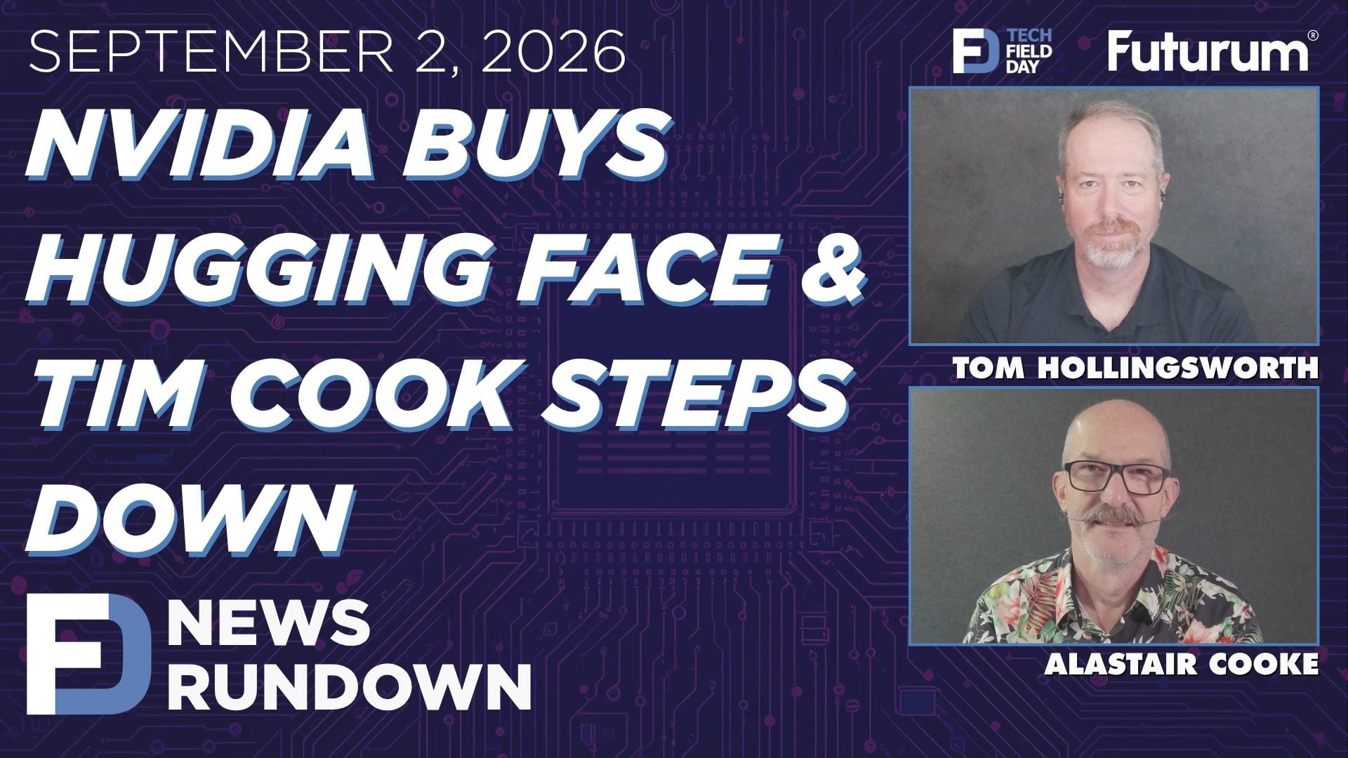 NVIDIA Buys Hugging Face & Tim Cook Steps Down | Tech Field Day News Rundown: September 2, 2026