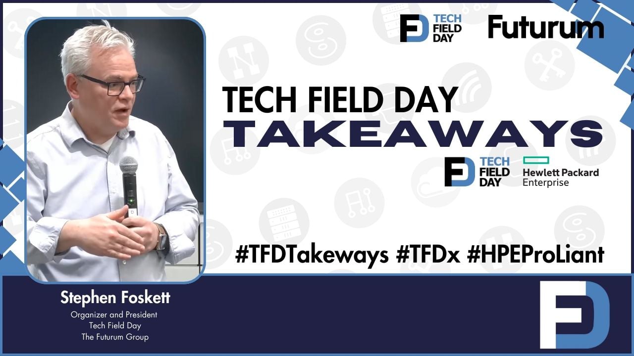Big Takeaways from the HPE ProLiant Gen12 Deep Dive with Tech Field Day - Tech Field Day Takeaways