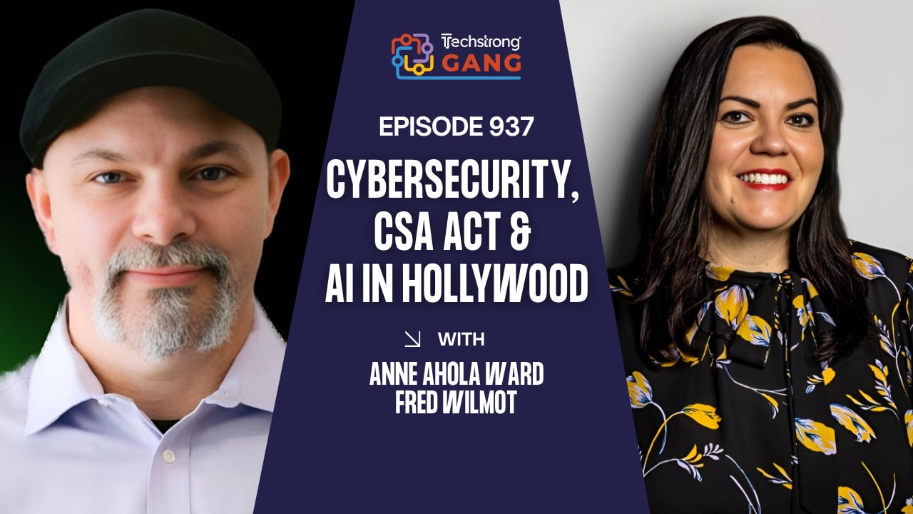Cybersecurity, CSA Act & AI in Hollywood | TSG Ep. 937