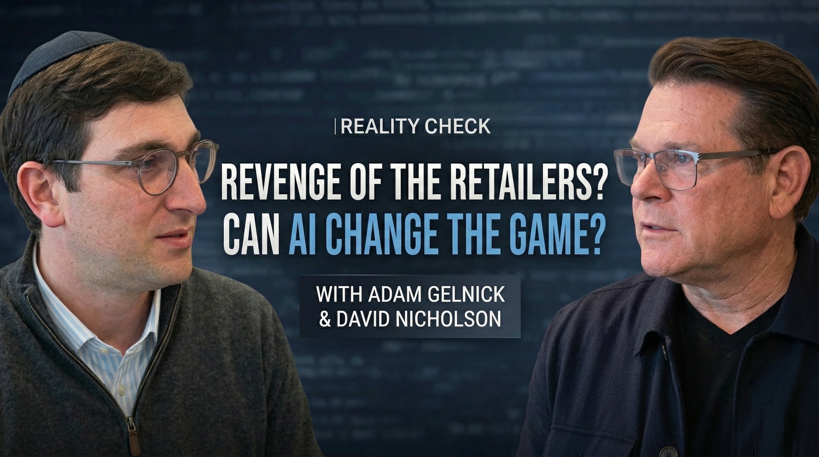 Revenge of the Retailers: Can AI Change the Game? - Reality Check Episode 3