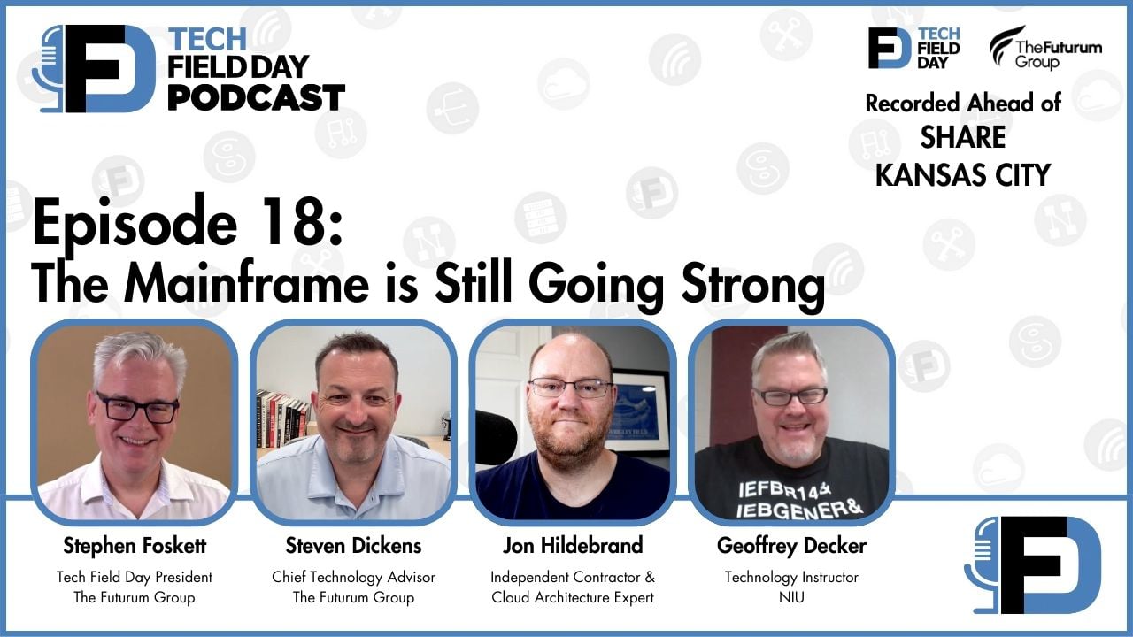 18. The Mainframe is Still Going Strong - Tech Field Day Podcast