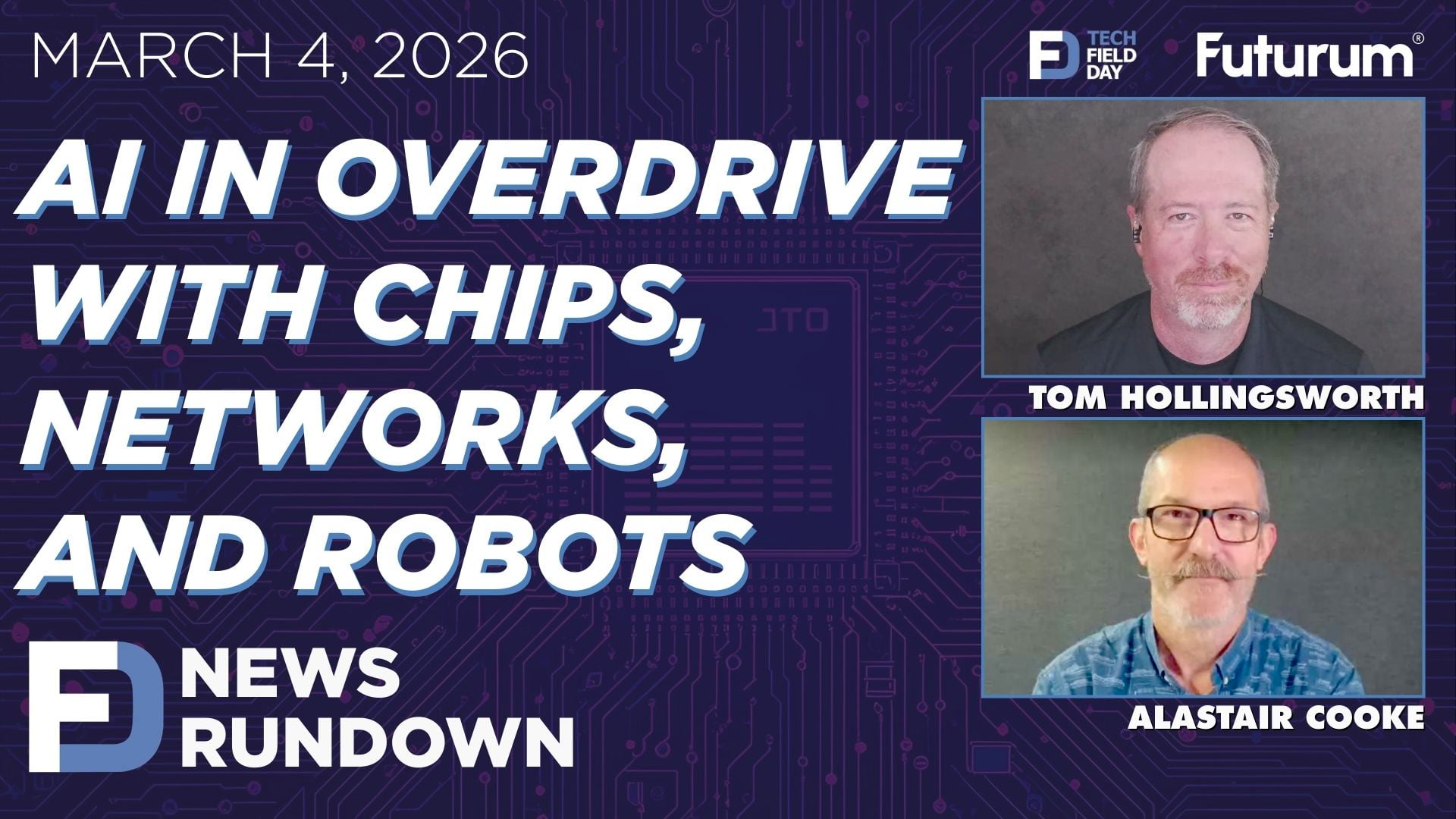 AI in Overdrive with Chips, Networks, and Robots | Tech Field Day News Rundown: March 4, 2026