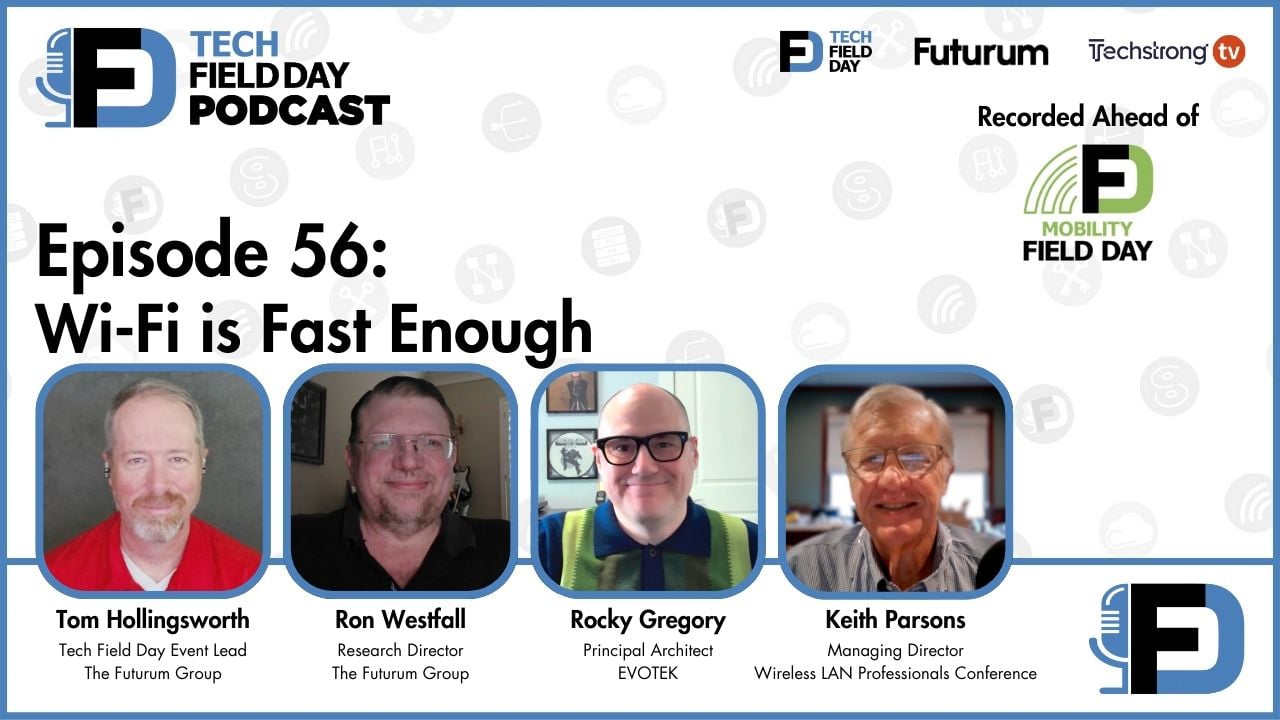 56. Wi-Fi is Fast Enough - Tech Field Day Podcast