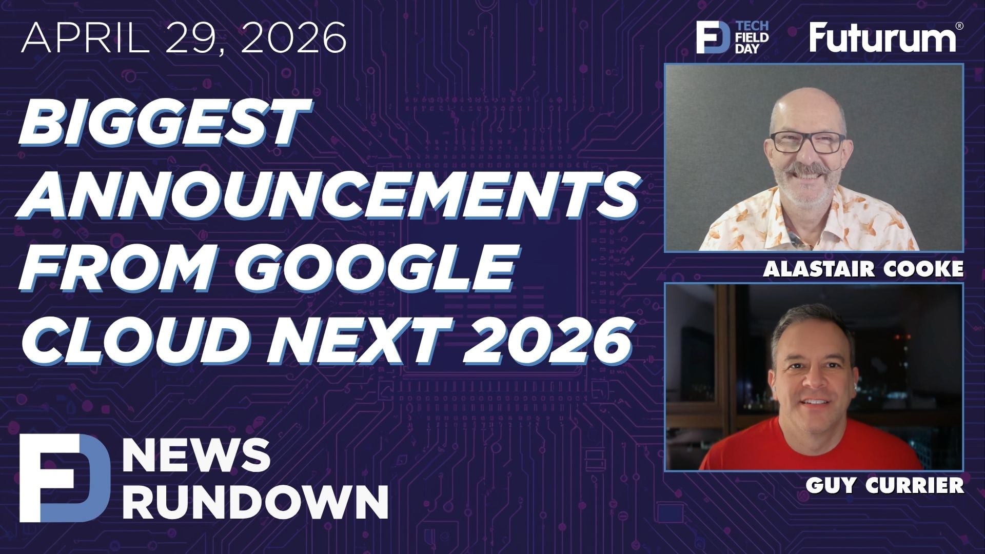 Google Cloud Next Announcements & Microsoft adds Mythos | Tech Field Day News Rundown: April 29, 2026