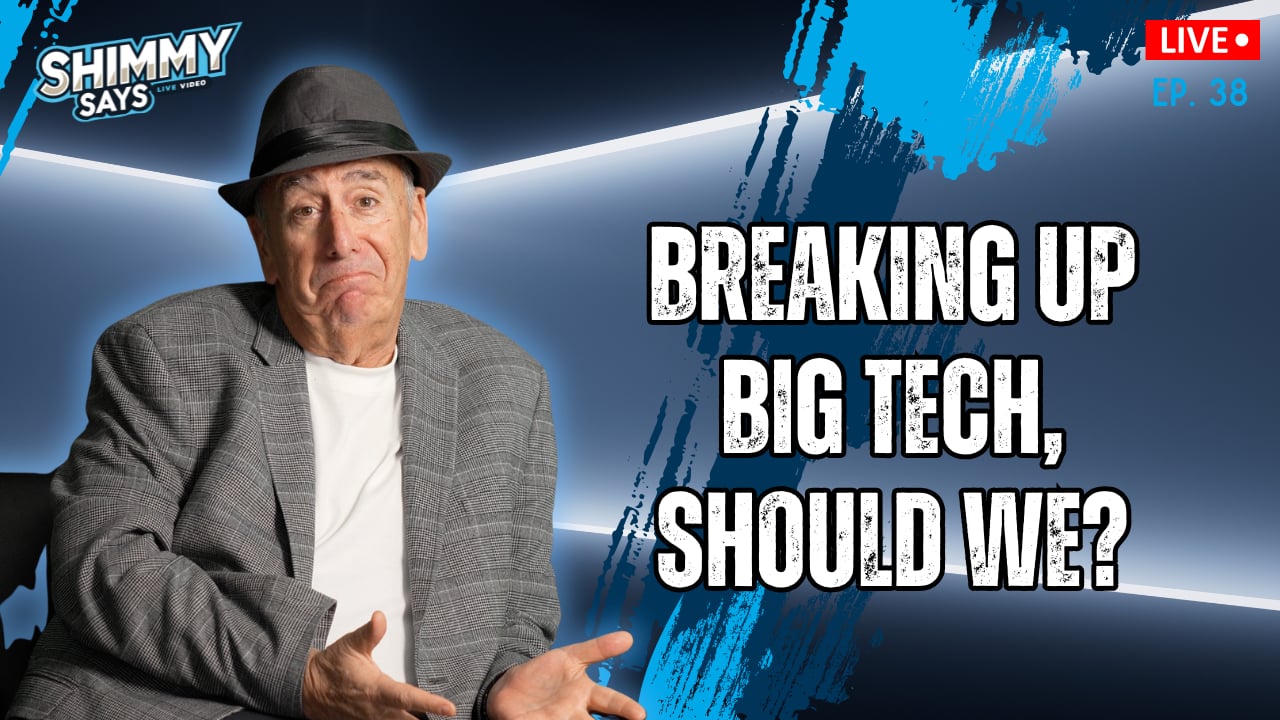 Breaking Up Big Tech, Should We? | Shimmy Says Ep. 38