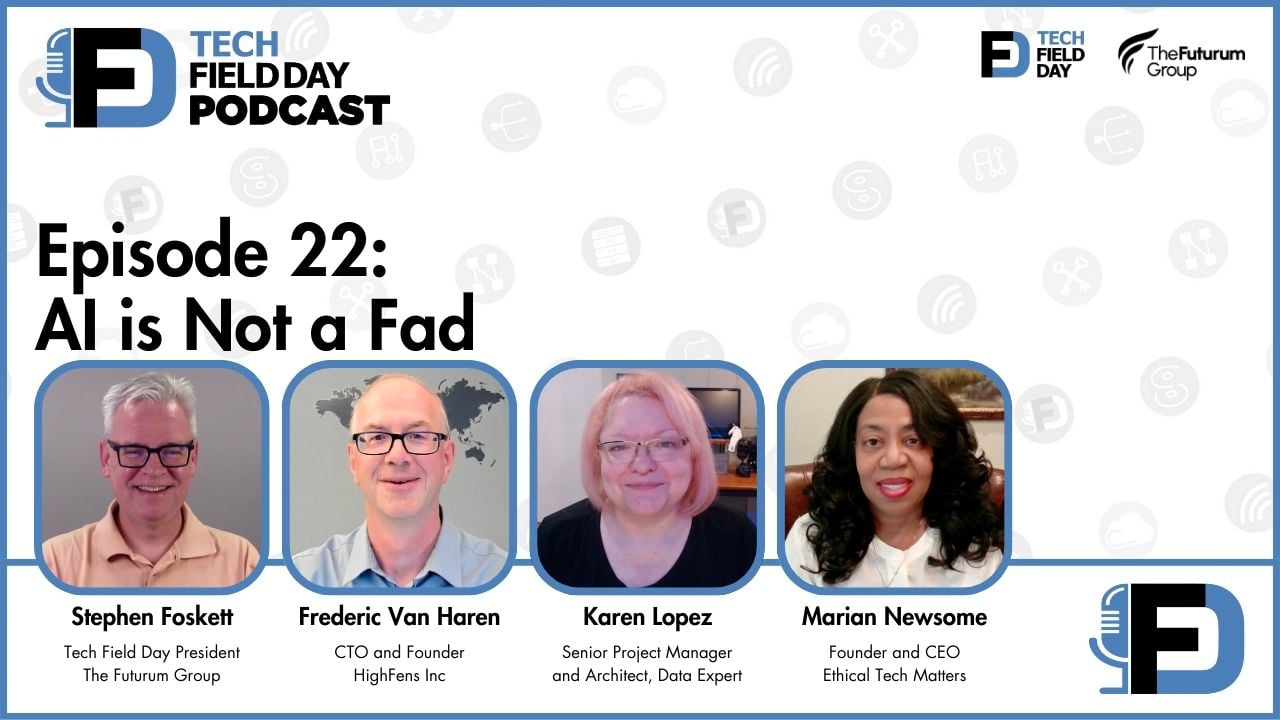 22. AI is Not a Fad - Tech Field Day Podcast