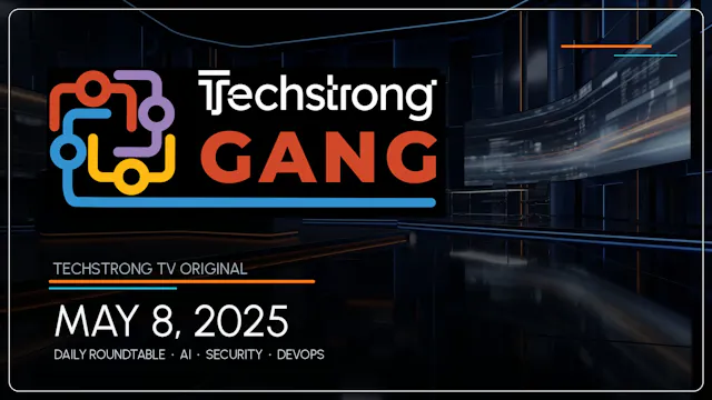 Techstrong Gang - May 8, 2025