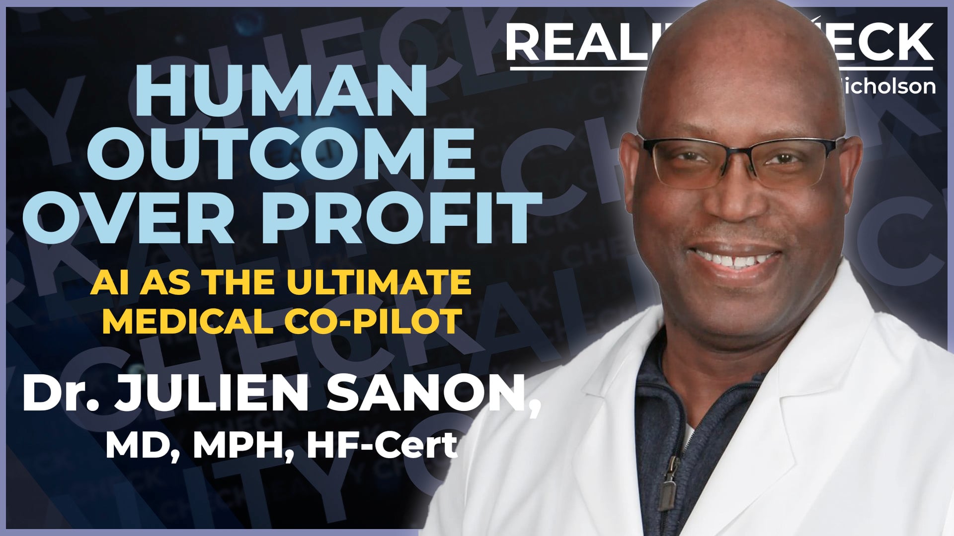 AI as the Ultimate Medical Co-Pilot: Human Outcomes over Profit with Dr. Julien Sanon | Reality Check Ep. 5