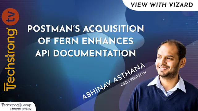 Abhinav Asthana on How Postman’s Acqu...
