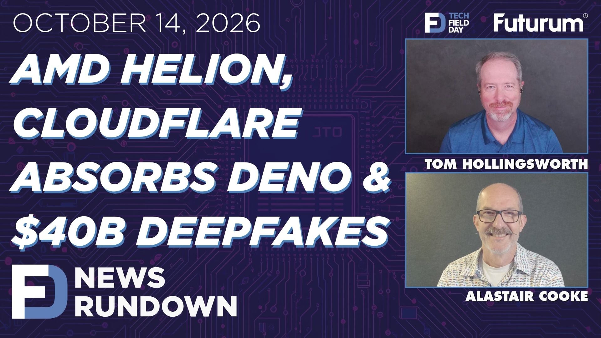 AMD Helion, Cloudflare Absorbs Deno & $40B Deepfakes | Tech Field Day News Rundown: October 14, 2026