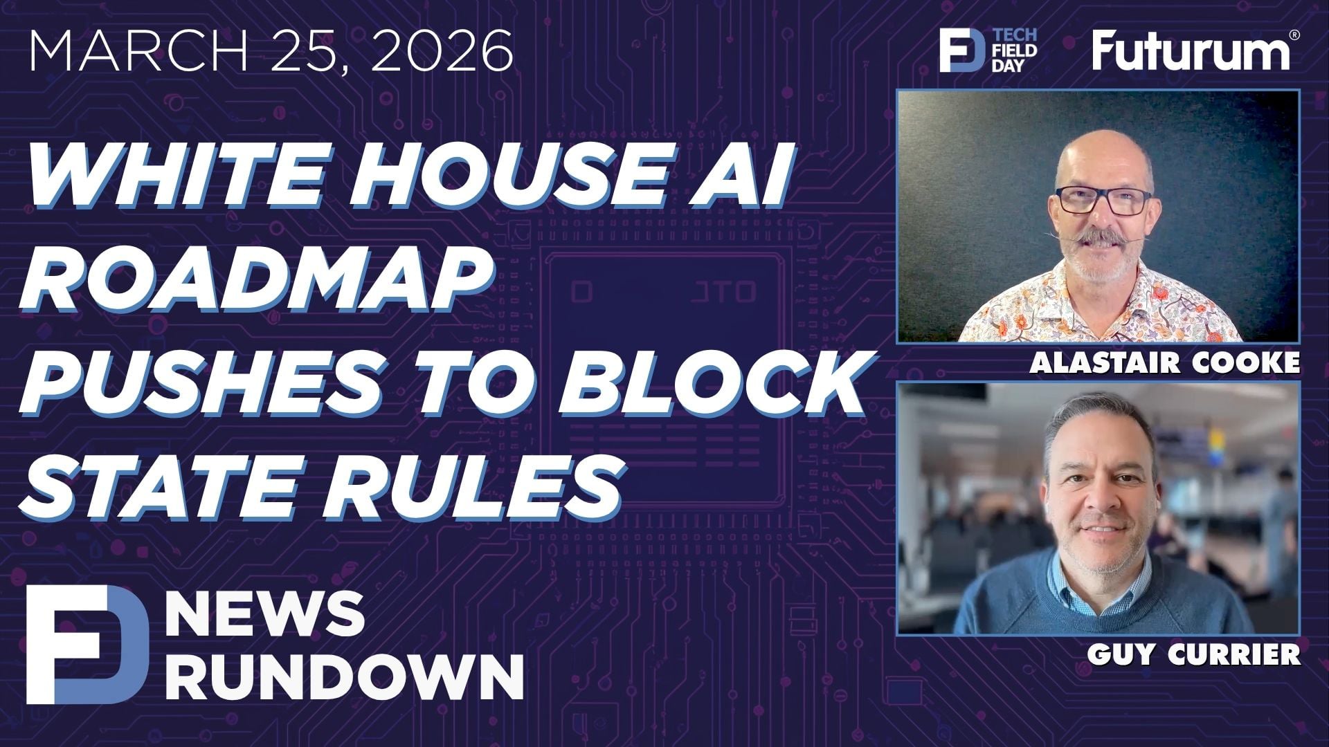 White House AI Roadmap Pushes to Block State Rules | Tech Field Day News Rundown: March 25, 2026