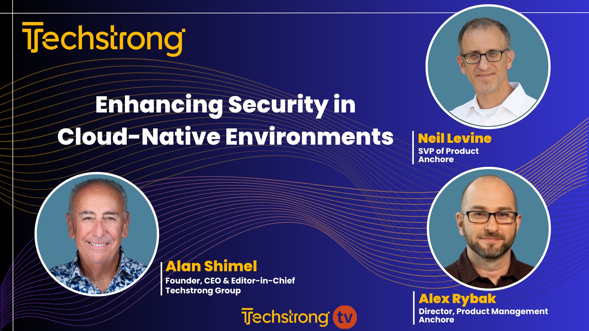 Enhancing Security in Cloud-Native Environments with Anchore's Alex Rybak and Neil Levine