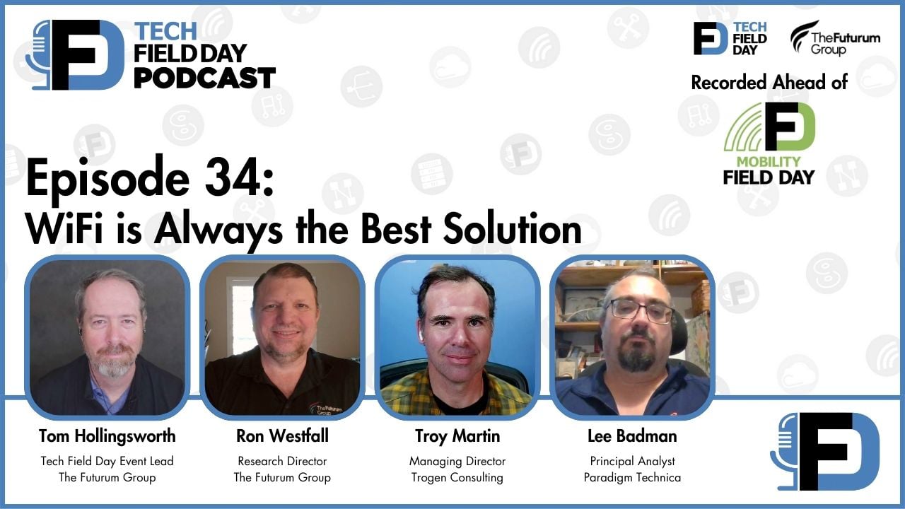 34. WiFi is Always the Best Solution - Tech Field Day Podcast