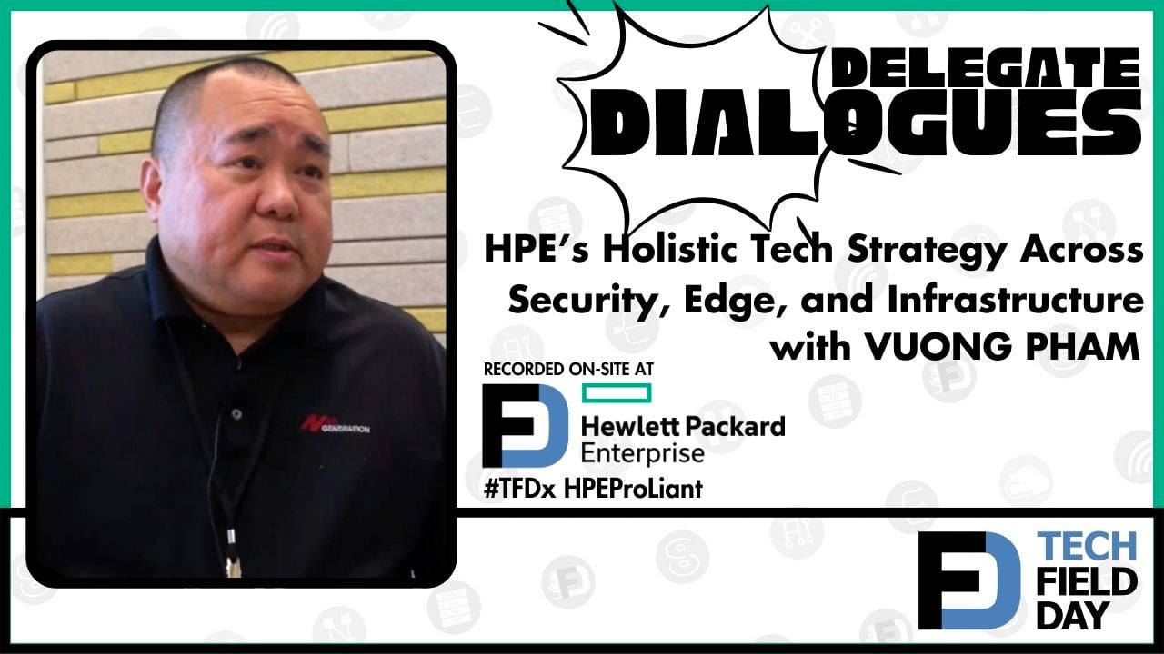 Vuong Pham Highlights HPE’s Holistic Tech Strategy Across Security, Edge, and Infrastructure