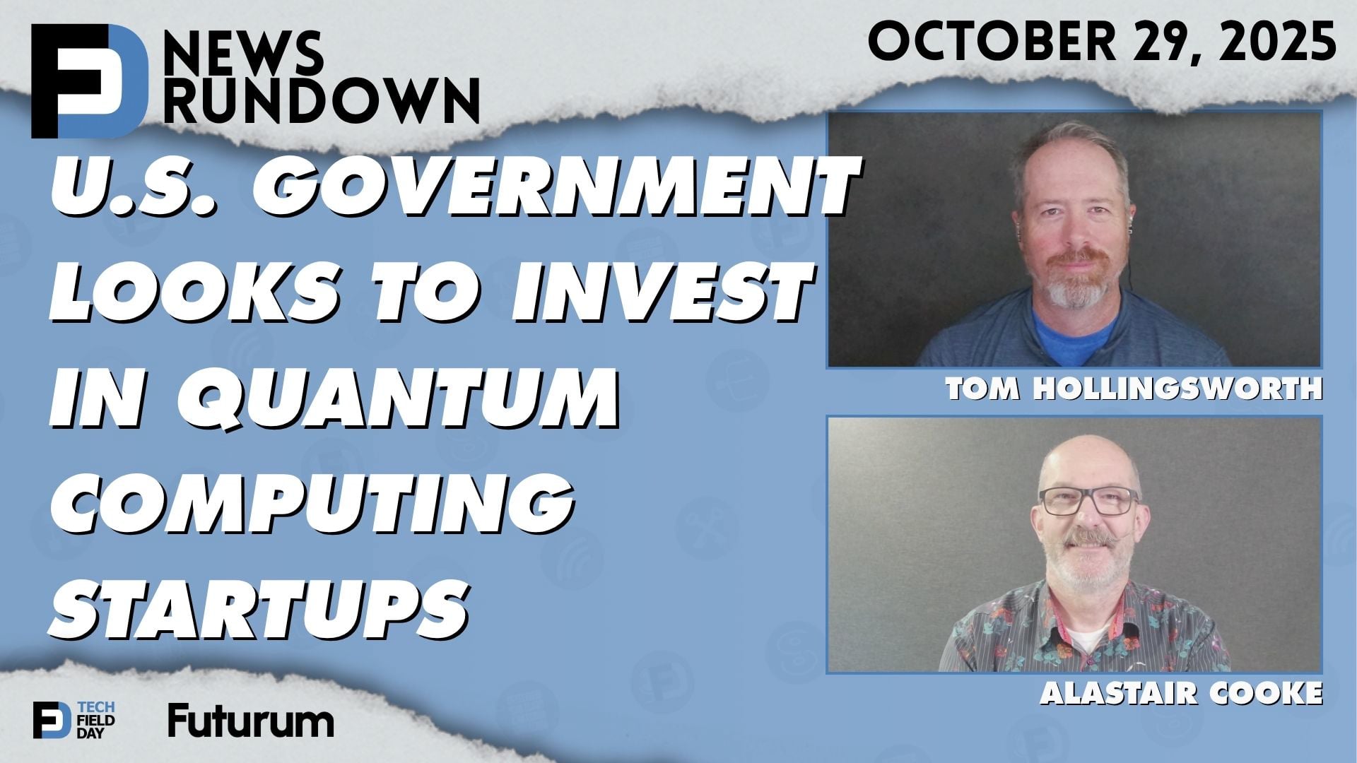 U.S. Government Looks to Invest in Quantum Startups | Tech Field Day News Rundown: October 29, 2025