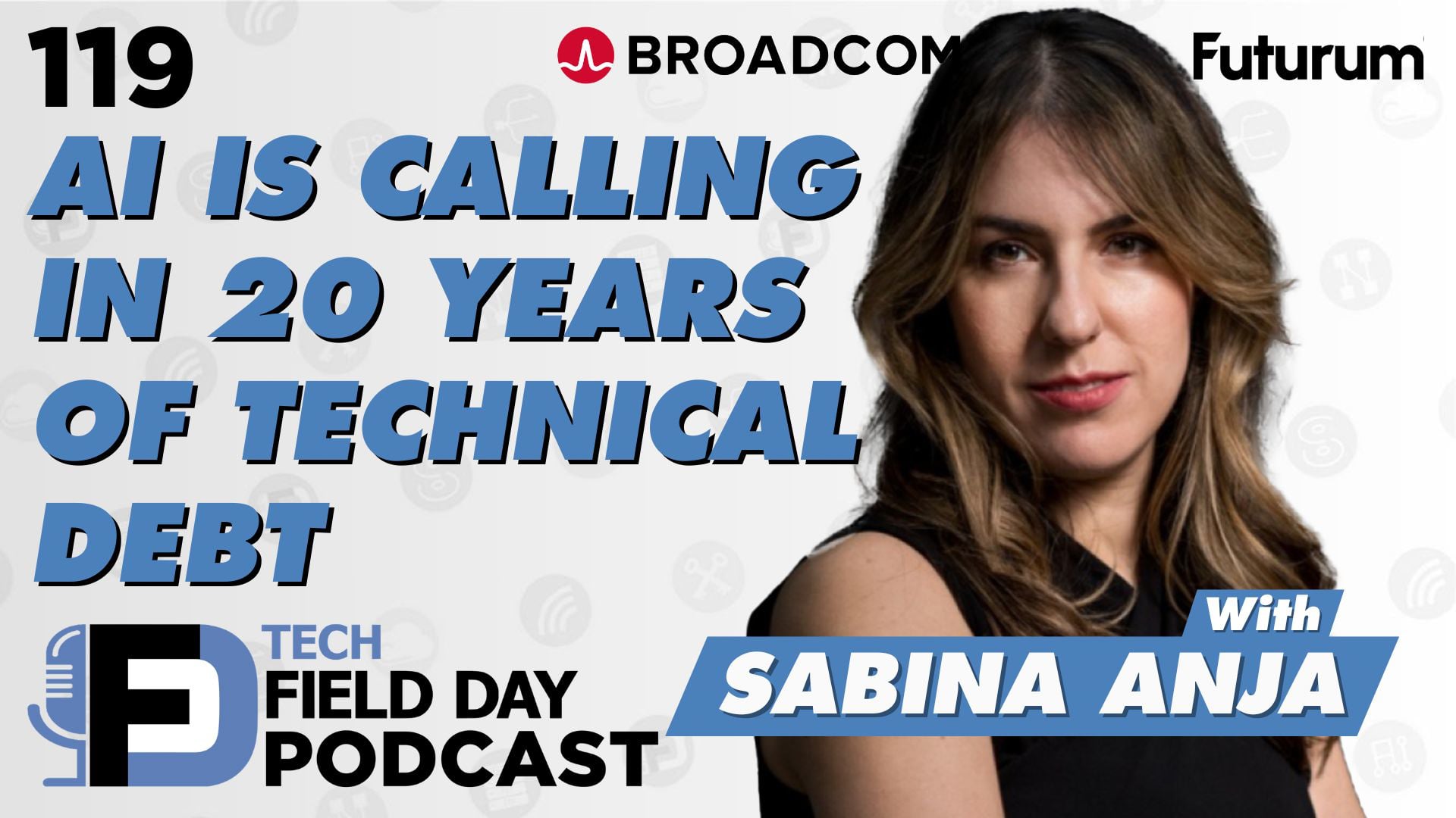 119. AI Is Calling in 20 Years of Technical Debt Presented by Broadcom - Tech Field Day Spotlight