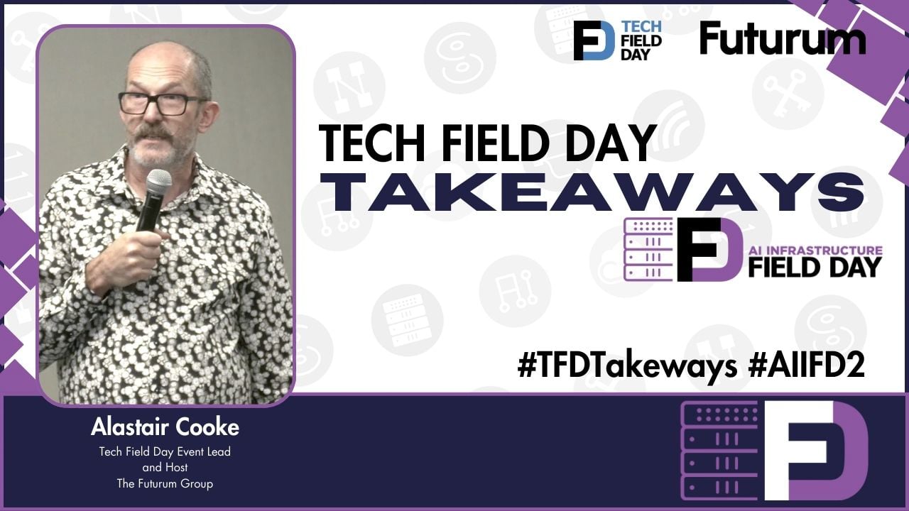 Our Major Takeaways from AI Infrastructure Field Day 2 - Tech Field Day Takeaways