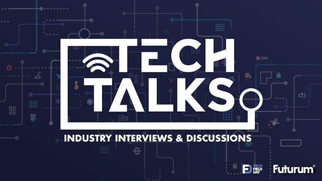 Tech Talks - Industry Interviews, Discussions, and Roundtables