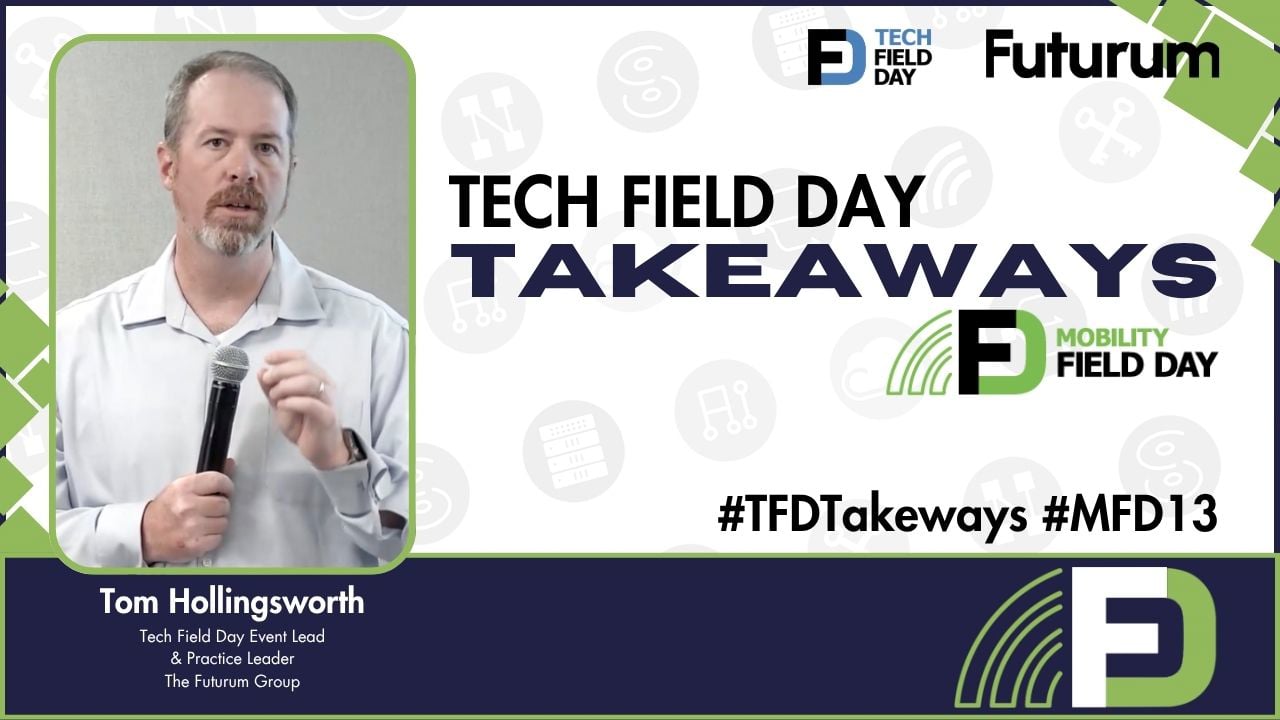 Key Takeaways and Insights from Mobility Field Day 13 - Tech Field Day Takeaways