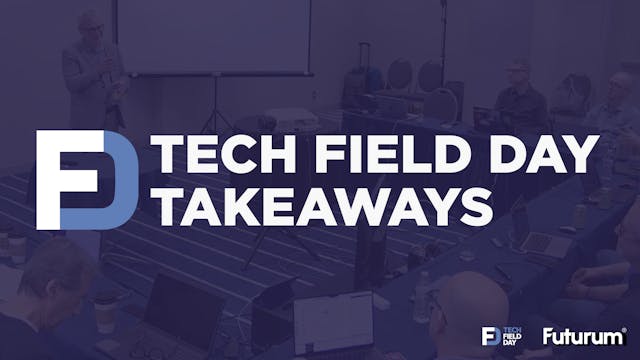Tech Field Day Takeaways