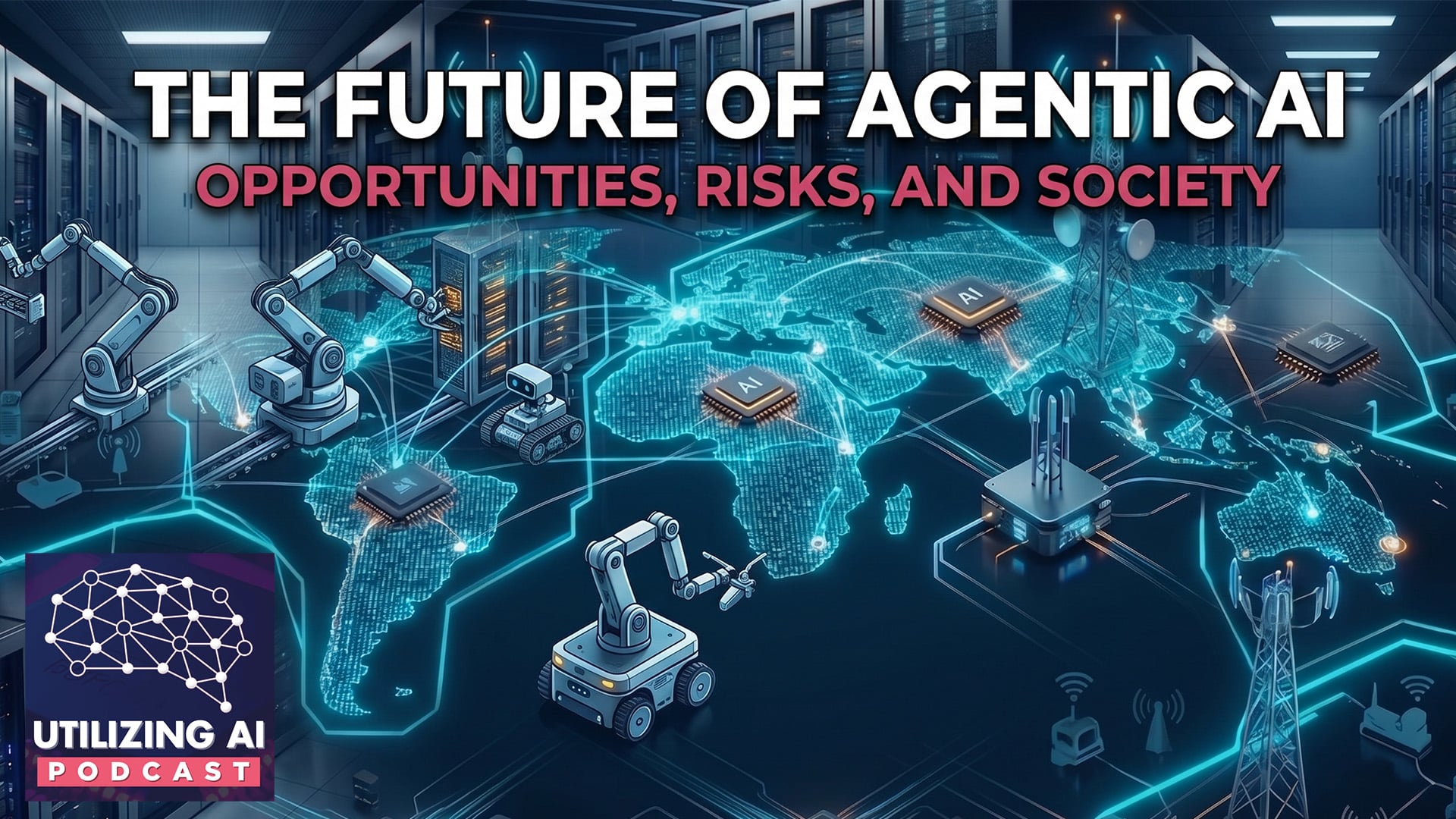 The Future of Agentic AI: Opportunities, Risks, and Society | Utilizing AI Episode 22