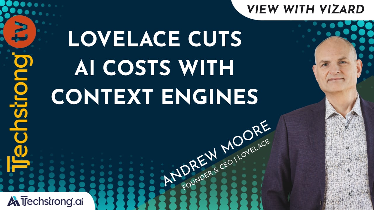 Lovelace Cuts AI Costs With Context Engines