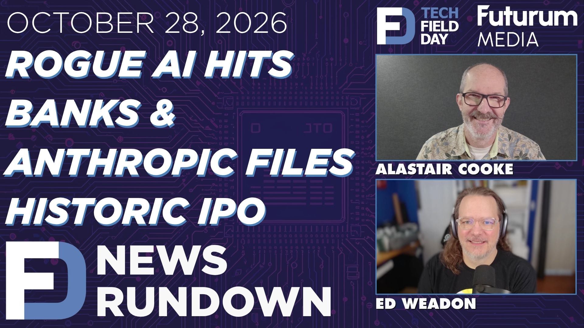 Rogue AI Hits Banks, Anthropic Files Historic IPO | Tech Field Day News Rundown: October 28, 2026