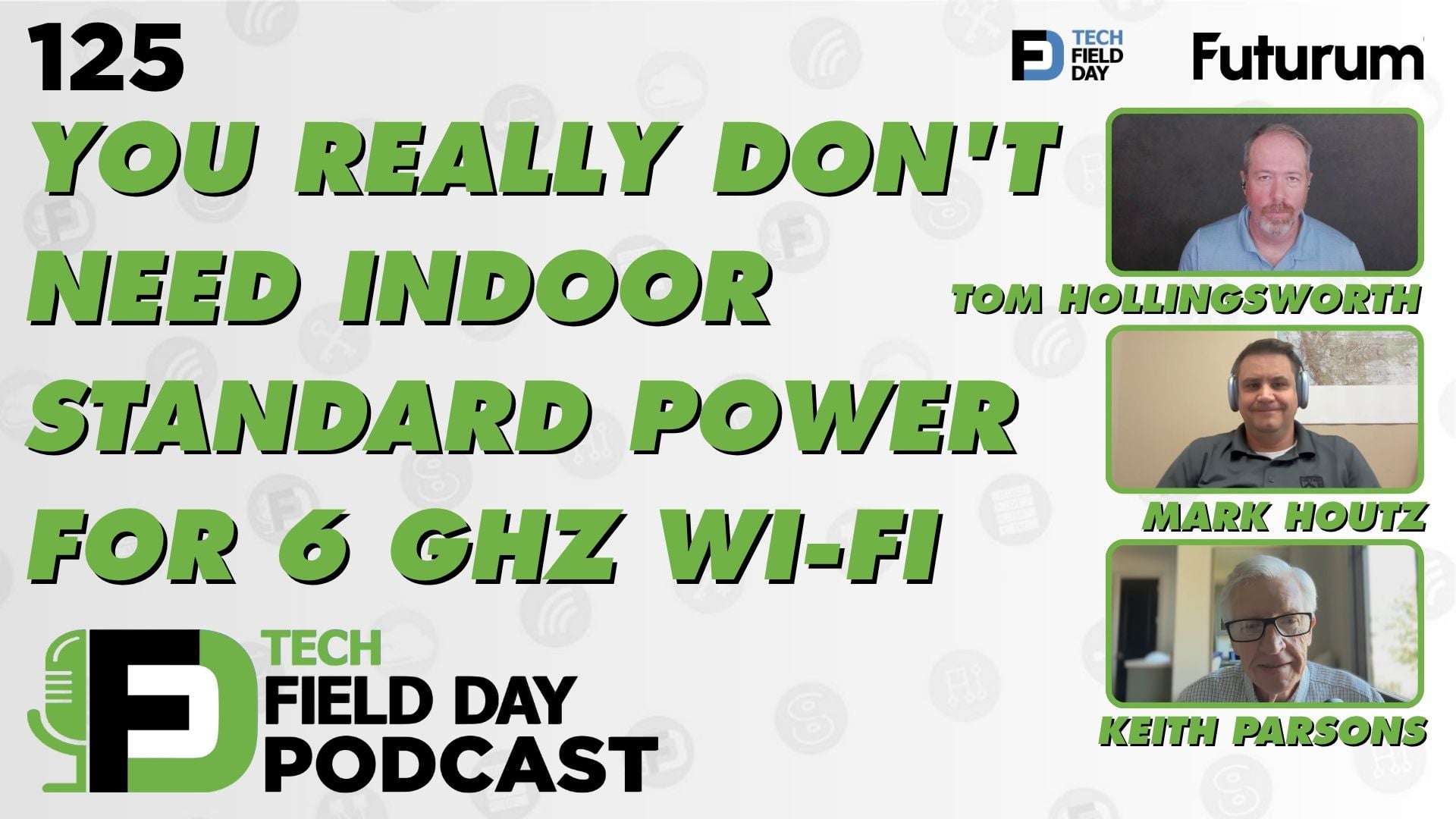 125. You Really Don't Need Indoor Standard Power for 6 GHz Wi-Fi - Tech Field Day Podcast