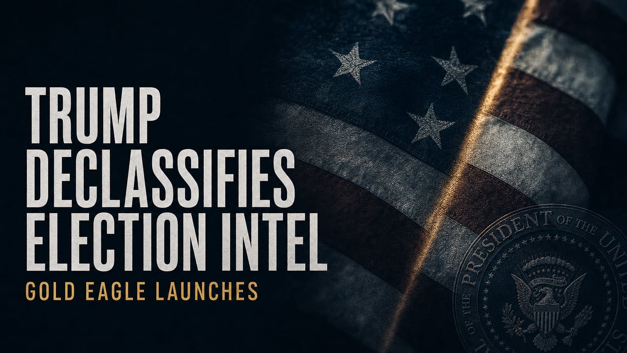 Trump Declassifies Election Intel as White House Launches Gold Eagle