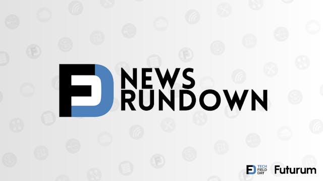 Tech Field Day News Rundown