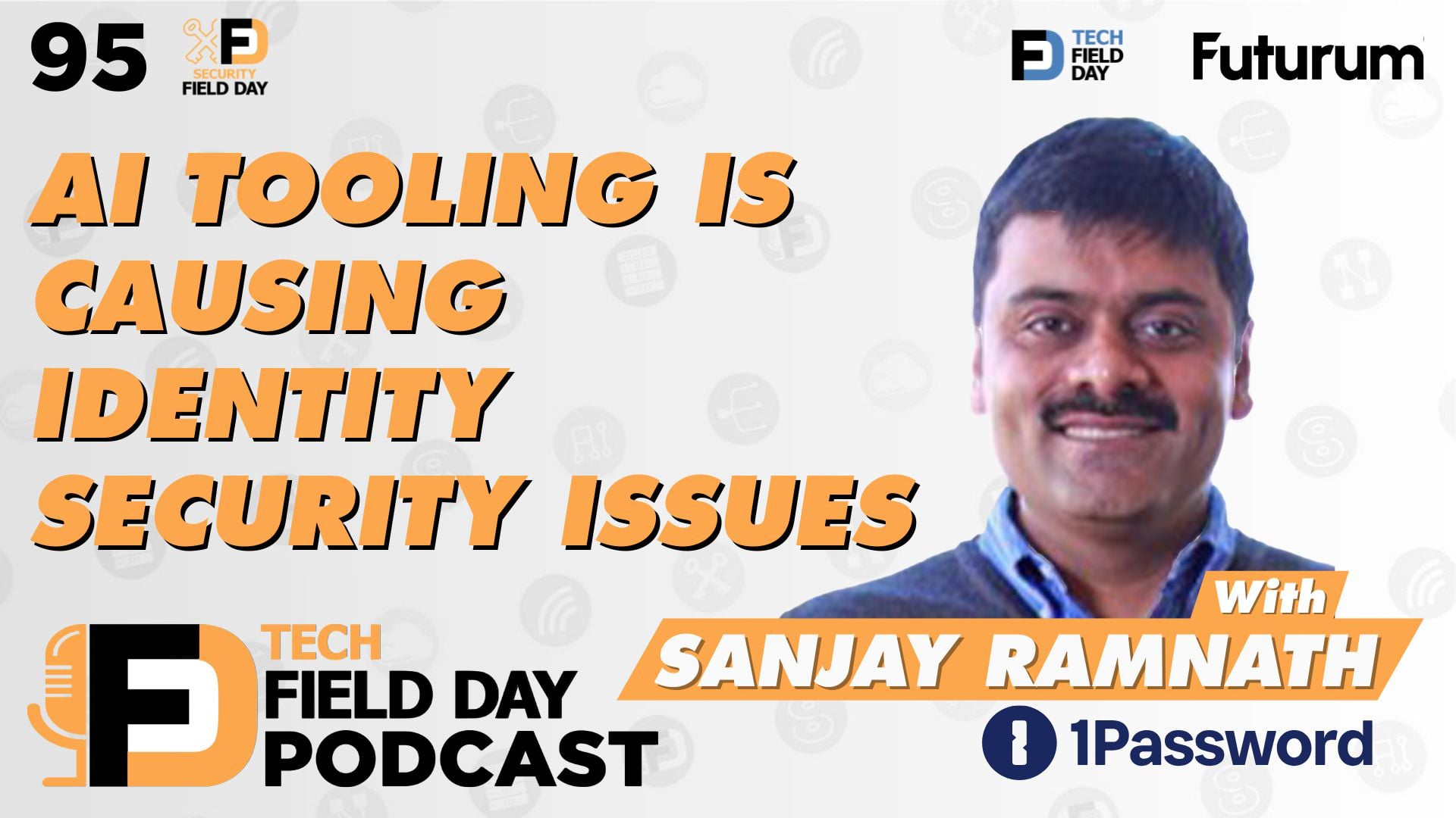 95. AI Tooling is Causing Identity Security Issues Presented by 1Password - Tech Field Day Podcast Spotlight