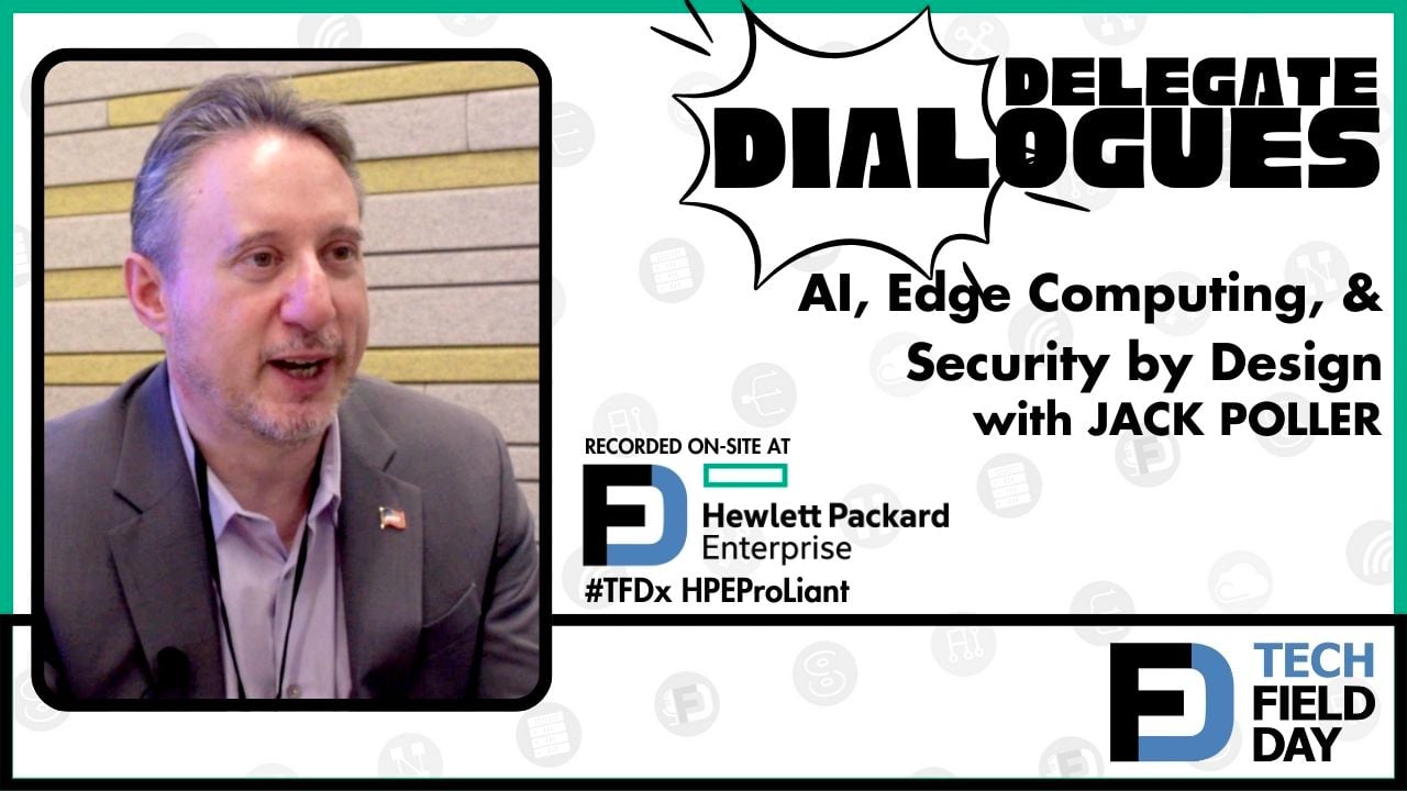 Jack Poller on AI, Edge Computing, & Security by Design from the HPE ProLiant Gen12 Deep Dive Event
