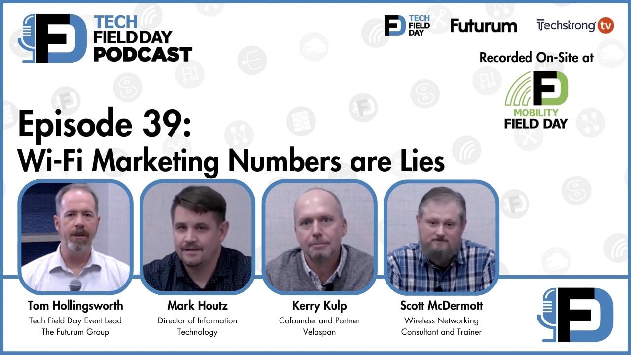 39. Wi-Fi Marketing Numbers are Lies - Tech Field Day Podcast
