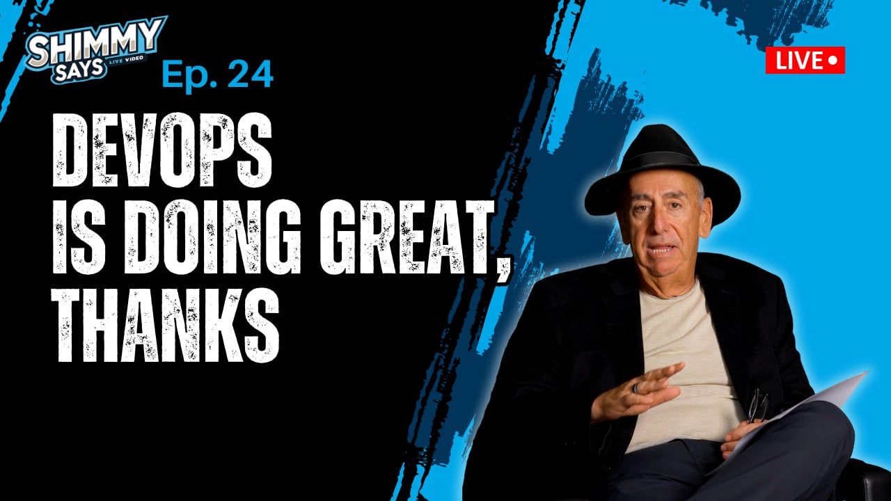 DevOps is Doing Great, Thanks | Shimmy Says Ep. 24