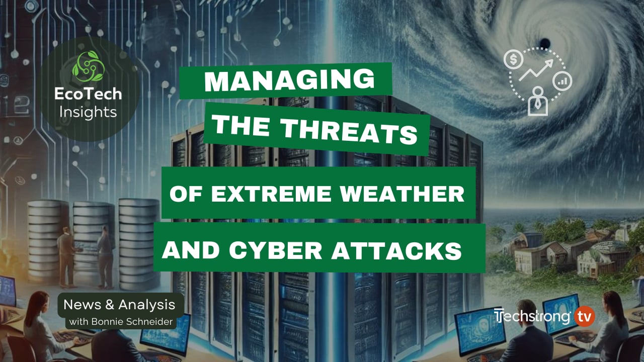 Managing the Threats of Extreme Weather & Cyberattacks | EcoTech Insights