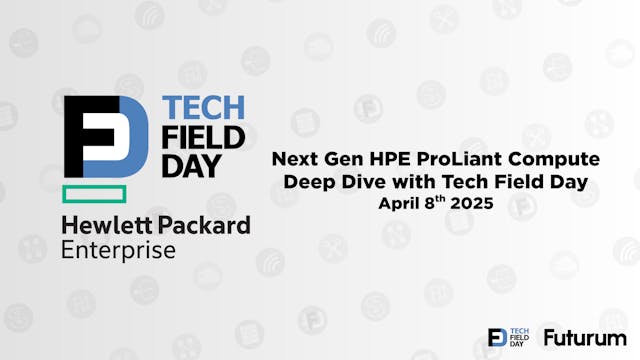 Next Gen HPE ProLiant Compute Deep Dive with Tech Field Day