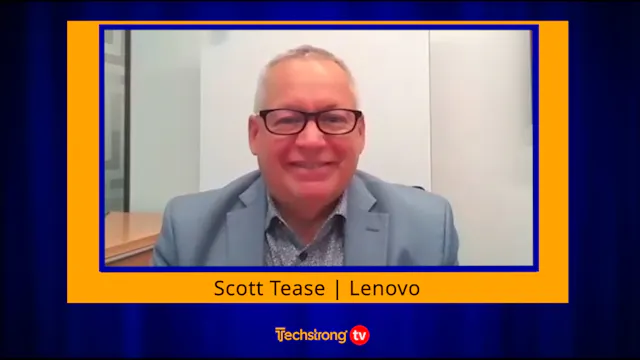 Lenovo’s Scott Tease on the Impact of...