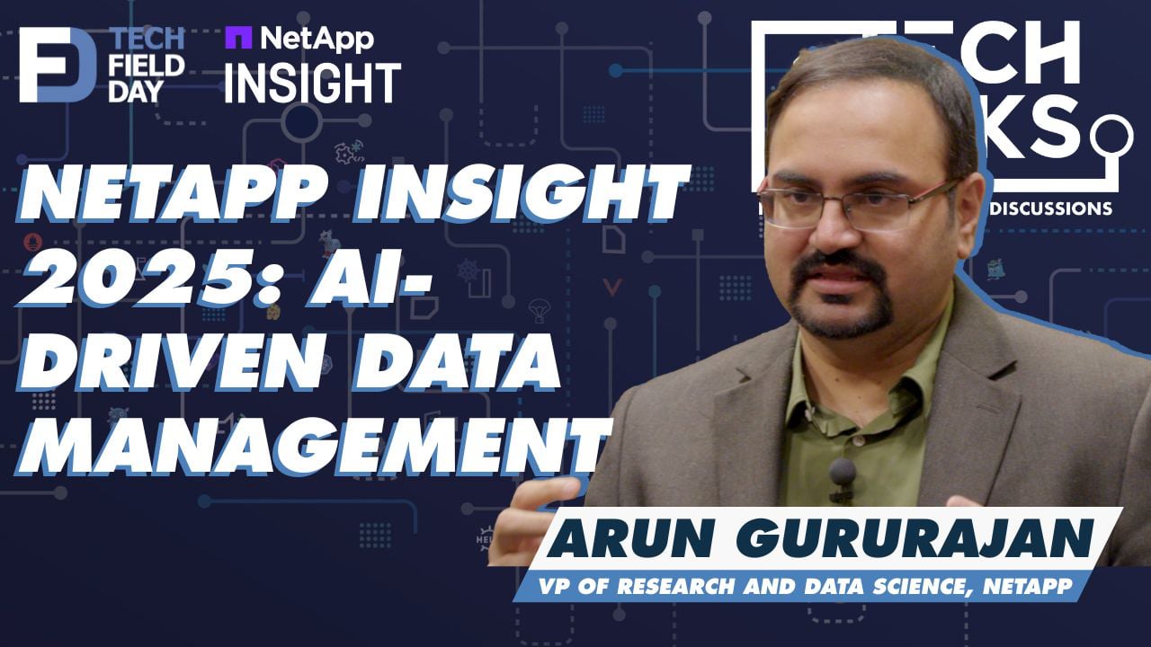 NetApp Insight 2025: AI-Driven Data Management with Arun Gururajan