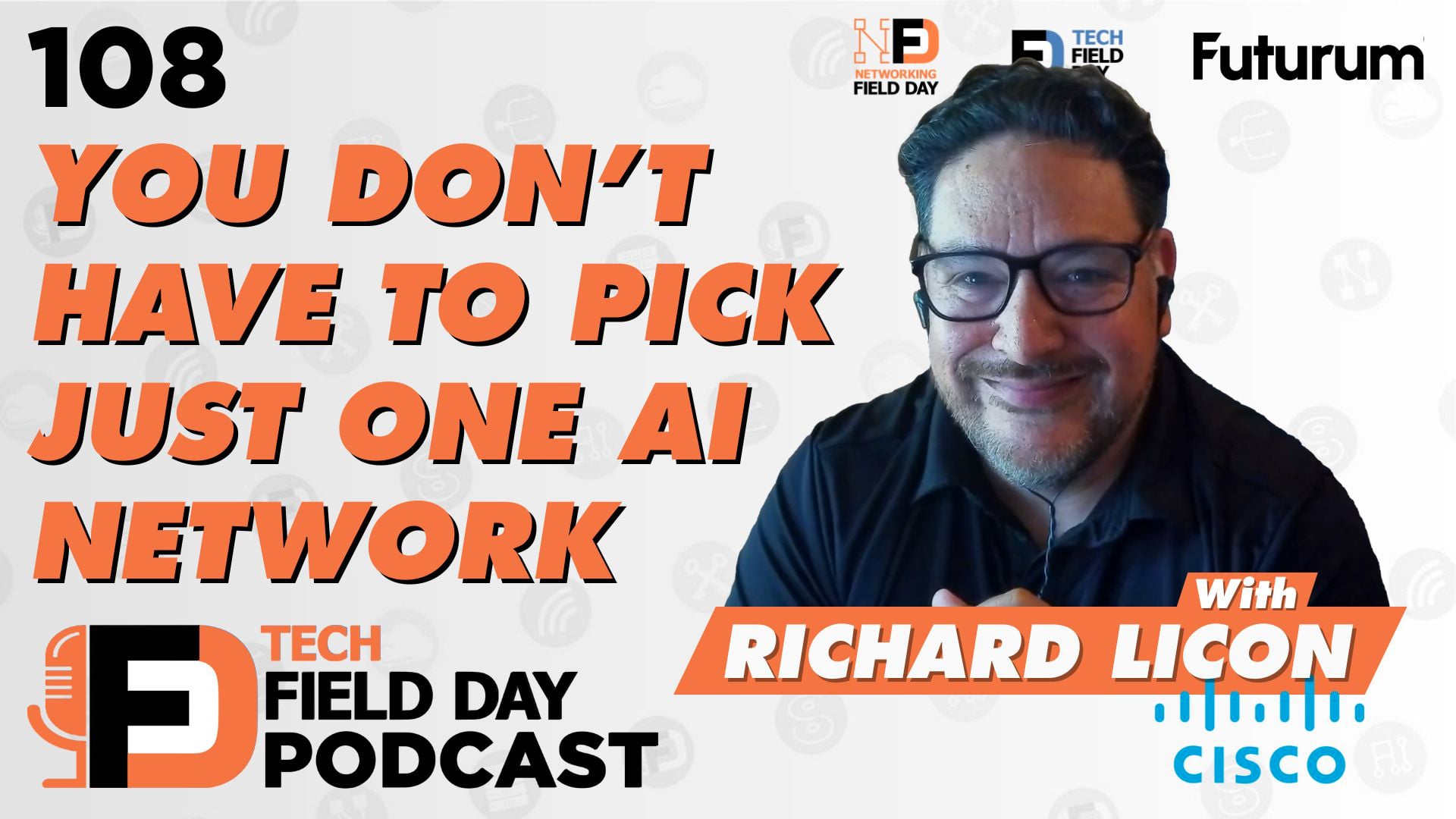 108. You Don’t Have To Pick Just One AI Network Presented by Cisco - Tech Field Day Podcast Spotlight