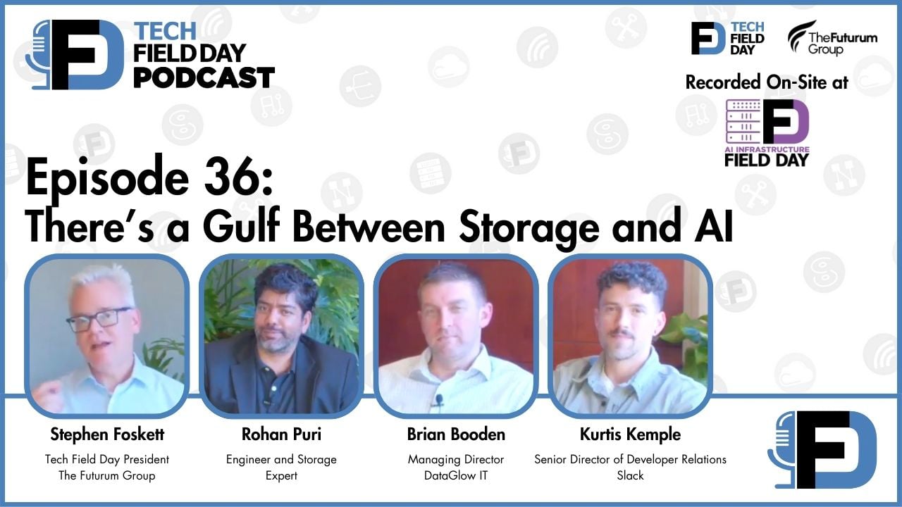 36. There’s a Gulf Between Storage and AI - Tech Field Day Podcast