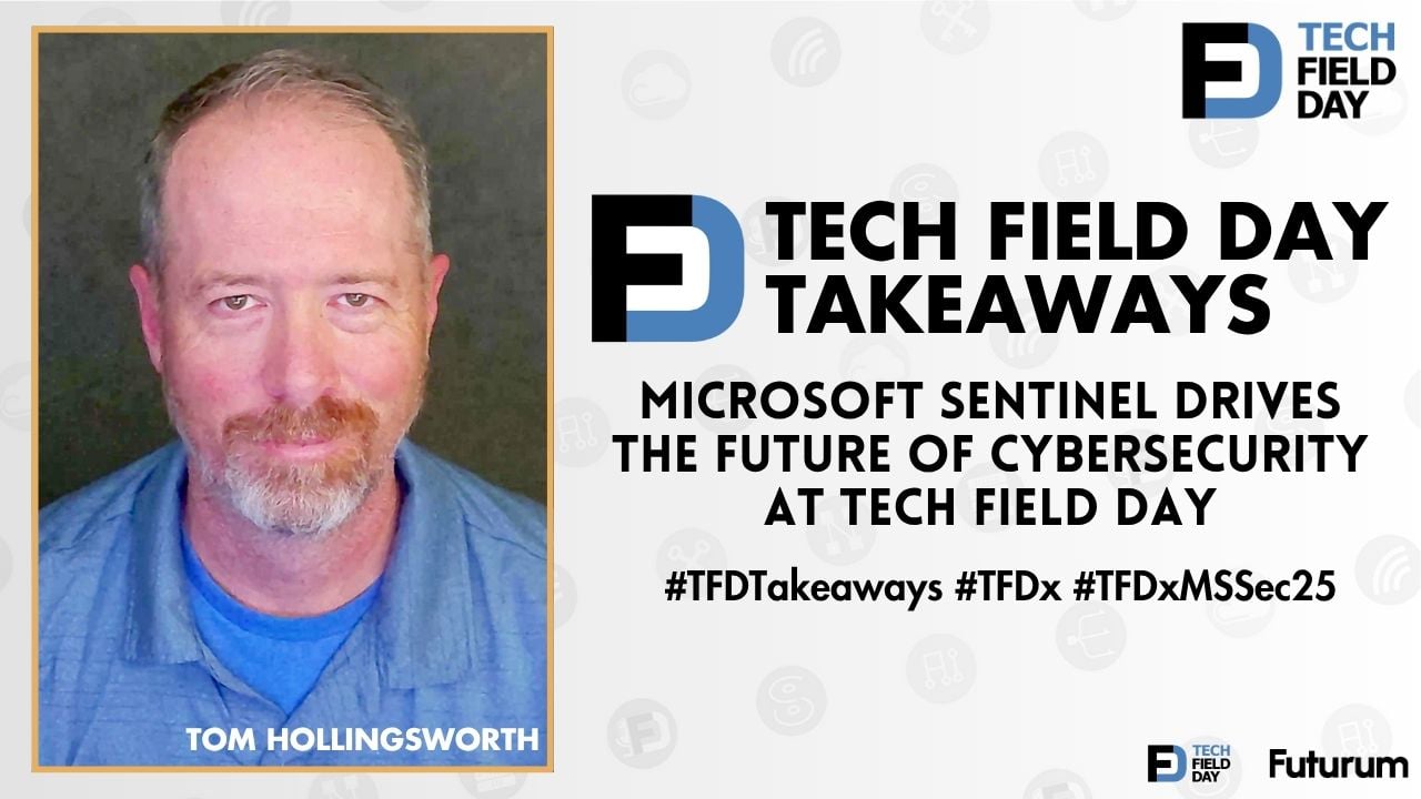 Microsoft Sentinel Drives the Future of Cybersecurity at Tech Field Day