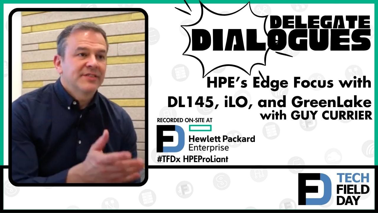 Guy Currier on HPE’s Edge Focus with DL145, iLO, and GreenLake at the HPE ProLiant Deep Dive Event