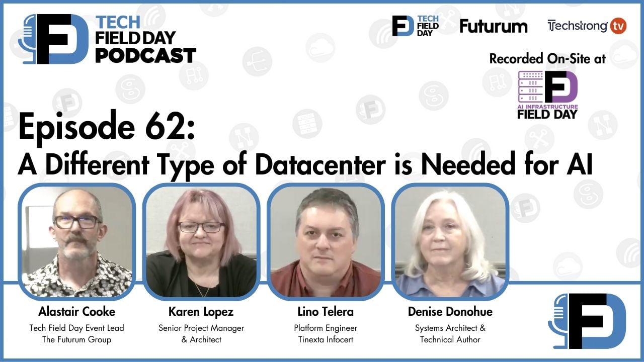 62. A Different Type of Datacenter is Needed for AI - Tech Field Day Podcast
