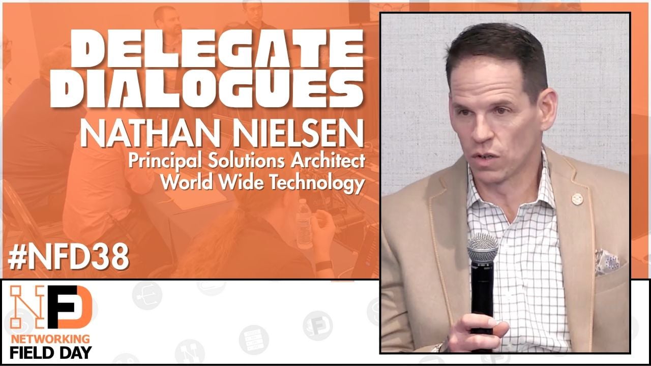 Nathan Nielsen on the Rapid Evolution of Networking and Its Future - Delegate Dialogues