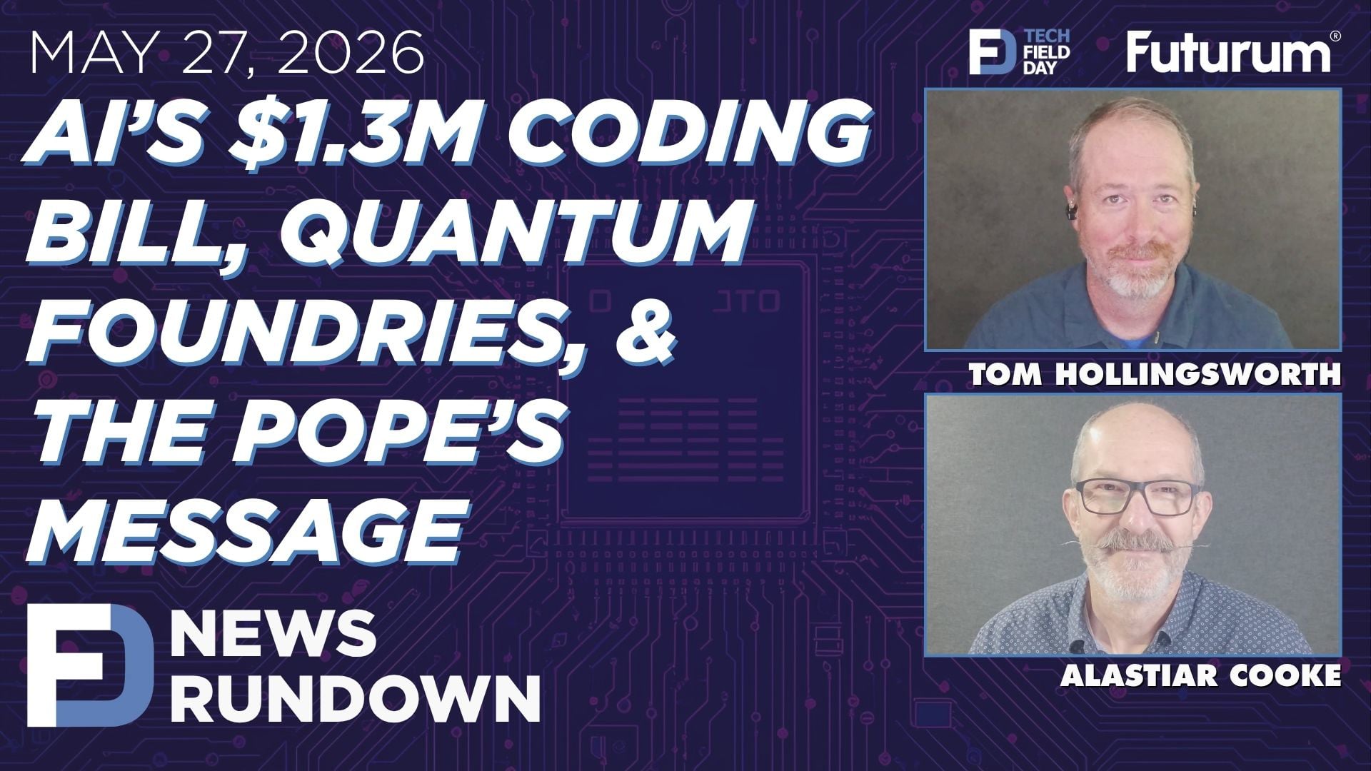 AI’s $1.3M Coding Bill, Quantum, & the Pope's Message on Artificial Intelligence | Tech Field Day News Rundown: May 27, 2026